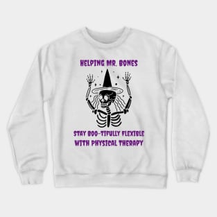 Helping Mr Bones stay boo-tifully flexible with Physical Therapy Crewneck Sweatshirt